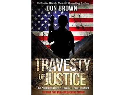 Livro TRAVESTY OF JUSTICE The Shocking Prosecution of Lt Clint Lorance de Don Brown (Inglês)