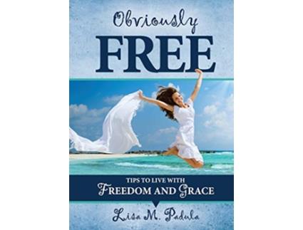 Livro Obviously Free Tips to Live With Freedom and Grace de Lisa M Padula (Inglês)