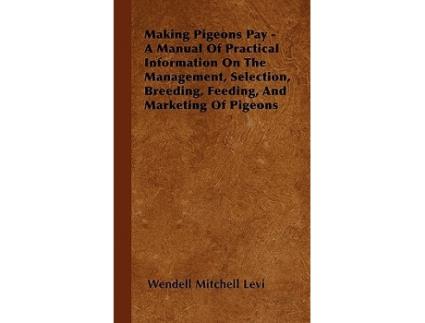 Livro Making Pigeons Pay de Wendell Mitchell Levi (Inglês)