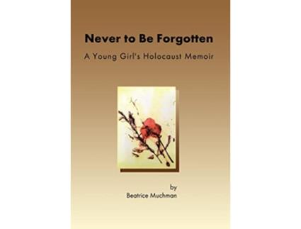 Livro Never to Be Forgotten de Beatrice Muchman (Inglês - Capa Dura)