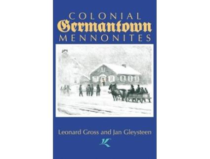Livro Colonial Germantown Mennonites de Leonard Gross Jan Gleysteen (Inglês)