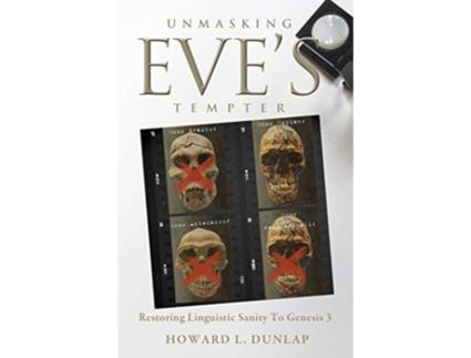 Livro Unmasking Eves Tempter Restoring Linguistic Sanity to Genesis 3 de Howard L Dunlap (Inglês)