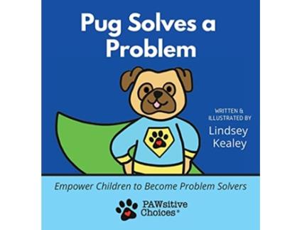 Livro Pug Solves a Problem Empower Children to Become Problem Solvers de Lindsey Kealey (Inglês)