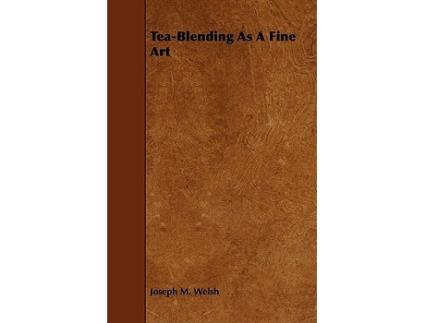 Livro TeaBlending As A Fine Art de Joseph M Welsh (Inglês)