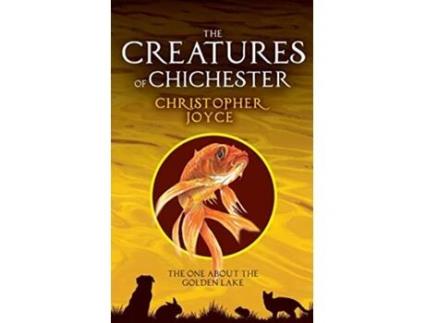 Livro The Creatures of Chichester The one about the golden lake de Christopher Joyce (Inglês)