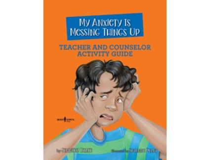 Livro My Anxiety is Messing Things Up - Teacher and Counselor Guide de Jennifer Licate (Inglês)