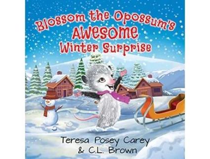Livro Blossom The Opossums Awesome Winter Surprise de Teresa Posey Carey CL Brown (Inglês)