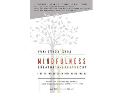 Livro Mindfulness Breathe In Breathe Out A brief introduction with audio tracks de Ivana Straska Szakal (Inglês)