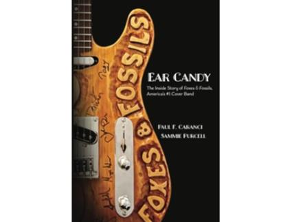 Livro Ear Candy The Inside Story of Foxes Fossils Americas 1 Cover Band de Paul F Caranci Sammie Purcell (Inglês)