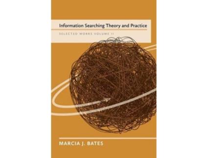 Livro Information Searching Theory and Practice Selected Works of Marcia J Bates Volume II de Marcia J Bates (Inglês)