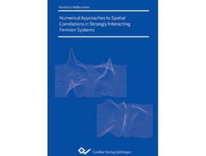 Livro Numerical Approaches to Spatial Correlations in Strongly Interacting Fermion Systems de Hartmut Hafermann (Inglês)