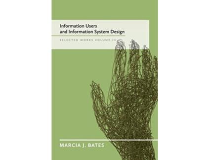 Livro Information Users and Information System Design Selected Works of Marcia J Bates Volume III de Marcia J Bates (Inglês)