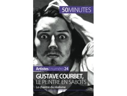 Livro Gustave Courbet le peintre en sabots Le chantre du réalisme Artistes French Edition de Eliane Reynold De Seresin e 50 Minutes (Francês)