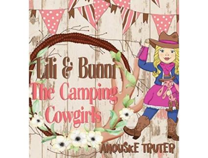 Livro Lili Bunni The Camping Cowgirls de Anouske Truter (Inglês)