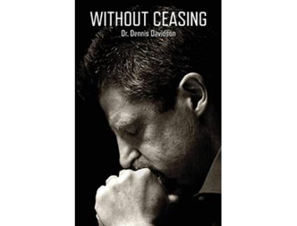 Livro Without Ceasing de Dr Dennis Davidson (Inglês)