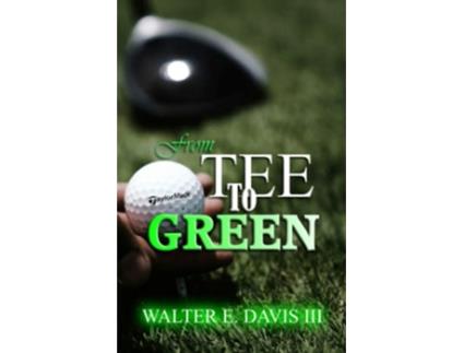 Livro From Tee To Green de Walter E Davis III (Inglês)