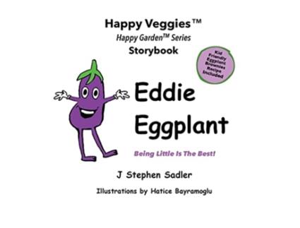 Livro Eddie Eggplant Storybook 4 Being Little Is The Best Happy Veggies Healthy Eating Storybook Series de J Stephen Sadler (Inglês)