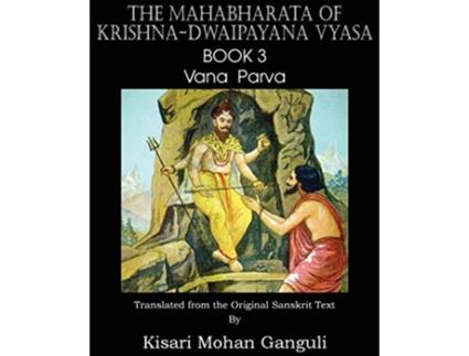 Livro The Mahabharata of KrishnaDwaipayana Vyasa Book 3 Vana Parva de KrishnaDwaipayana Vyasa (Inglês)