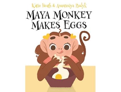 Livro Maya Monkey Makes Eggs de Katie Heath (Inglês)