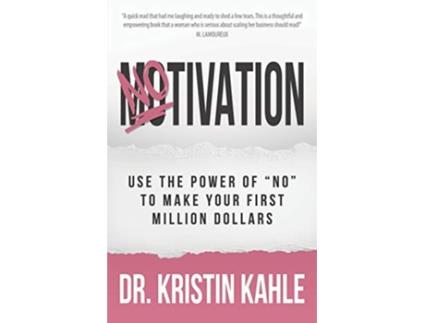 Livro NOtivation Use the Power of NO to Make Your First Million Dollars de Dr Kristin Kahle (Inglês)