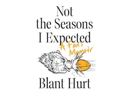 Livro Not the Seasons I Expected A Fans Memoir de Blant Hurt (Inglês)