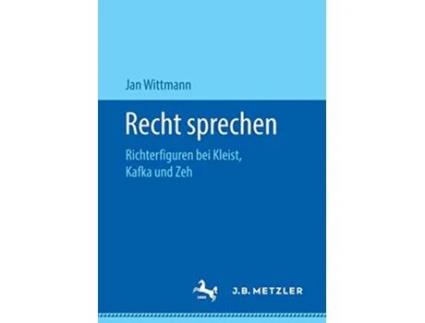 Livro Recht sprechen Richterfiguren bei Kleist Kafka und Zeh German Edition de Jan Wittmann (Alemão)