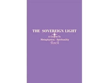 Livro The Sovereign Light A Course In Metaphysical Spirituality de Rma (Inglês)