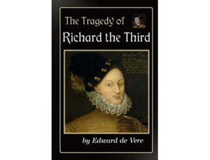 Livro The Tragedy of Richard the Third de Edward De Vere e Aka Wiliam Shakespeare (Inglês)