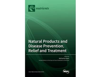Livro Natural Products and Disease Prevention Relief and Treatment de Islam e Soriful (Inglês - Capa Dura)