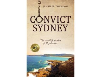 Livro Convict Sydney: The real-life stories of 32 prisoners Jennifer Twemlow (Inglês)