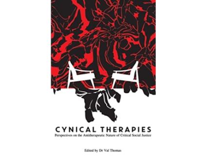 Livro Cynical Therapies Perspectives on the Antitherapeutic Nature of Critical Social Justice de Dr Val Thomas (Inglês)
