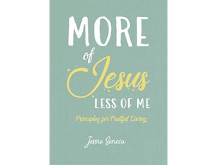 Livro More of Jesus Less of Me de Jessie Seneca (Inglês)