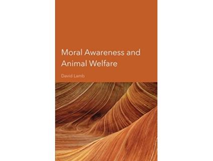 Livro Moral Awareness and Animal Welfare de David Lamb (Inglês)