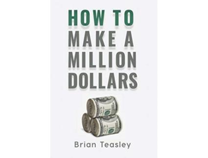 Livro How to Make a Million Dollars de Brian Teasley (Inglês)