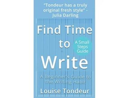 Livro Find Time to Write Writing Prompts to Use When Youve Got Other Things Going on in Your Life de Louise Tondeur (Inglês)