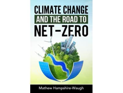 Livro CLIMATE CHANGE and the road to NETZERO de Dr Mathew Hampshire-Waugh (Inglês)