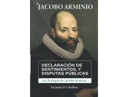 Livro La Teologia de Jacobo Arminio Declaracion de Sentimientos y Disputas Publicas Spanish Edition de Jacobo Arminio (Espanhol)