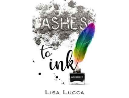 Livro Ashes To Ink A Memoir de Lucca Lisa (Inglês)