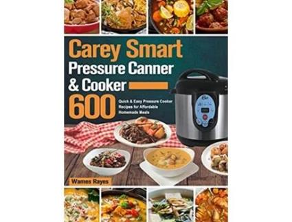 Livro Carey Smart Pressure Canner Cooker Cookbook de Wames Rayes (Inglês)