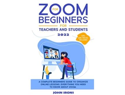 Livro Zoom for Beginners 2022 de John Irons (Inglês)