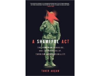 Livro A Shameful Act The Armenian Genocide and the Question of Turkish Responsibility de Taner Akcam (Inglês)