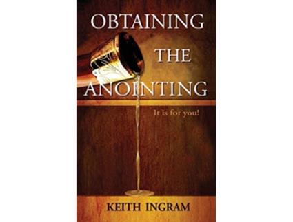 Livro Obtaining the Anointing It Is for You de Keith Ingram (Inglês)