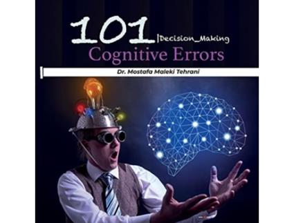Livro 101 Cognitive Errors Decision Making de Mostafa Maleki Tehrani (Inglês)
