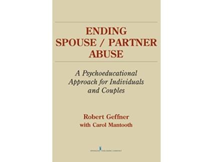 Livro Ending SpousePartner Abuse A Psychoeducational Approach for Individuals and Couples de Robert Geffner Carol Mantooth (Inglês)