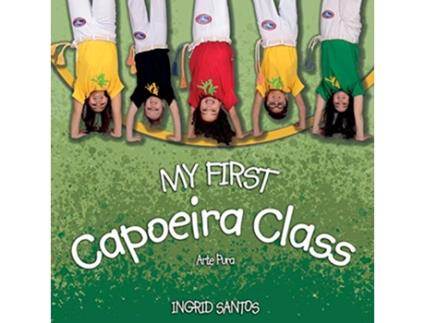 Livro My first Capoeira class A minha primeira aula de Capoeira de Ingrid Santos (Inglês)