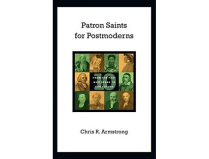 Livro Patron Saints for Postmoderns Ten from the Past Who Speak to Our Future de Chris R Armstrong (Inglês)