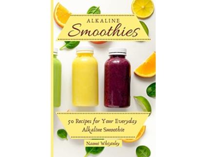 Livro Alkaline Smoothies 50 Recipes for Your Everyday Alkaline Smoothie de Naomi Whiteley (Inglês)