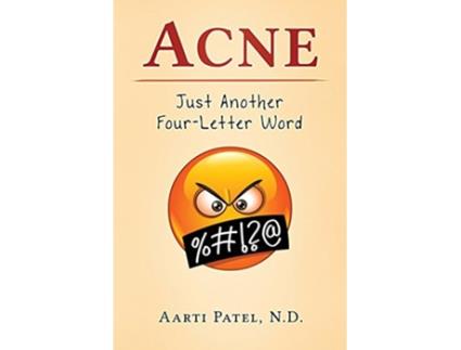 Livro Acne Just Another FourLetter Word de Aarti Patel ND (Inglês)