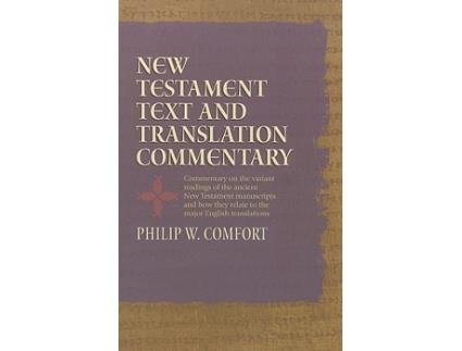 Livro New Testament Text and Translation Commentary de Philip Comfort (Inglês)