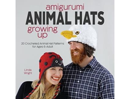 Livro Amigurumi Animal Hats Growing Up 20 Crocheted Animal Hat Patterns for Ages 6Adult de Linda Wright (Inglês)